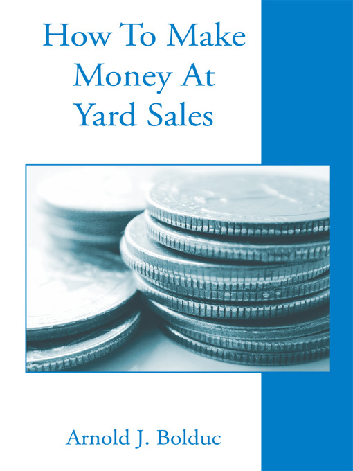 Title details for How to Make Money at Yard Sales by Arnold Bolduc - Available